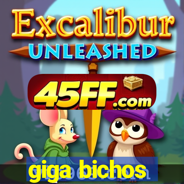 giga bichos